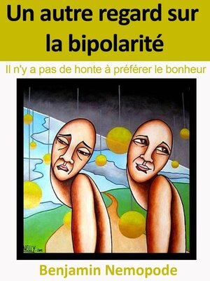 cover image of Un autre regard sur la bipolarité [Il n'y a pas de honte à préférer le bonheur]